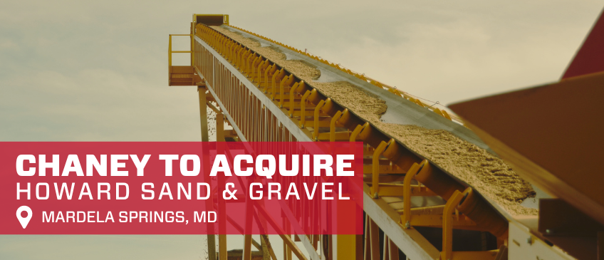 Chaney Announces the Pending Acquisition of Howard Sand & Gravel